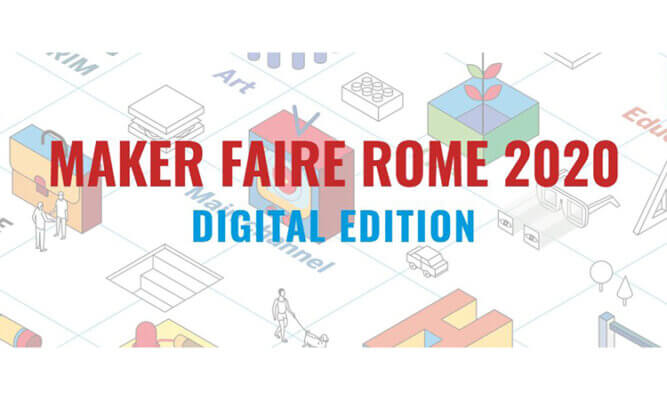 Maker Faire Rome 2020 – The European edition
